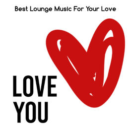 Album cover of Love You (Best Lounge Music For Your Love)