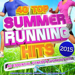 Album cover of Top 40 Summer Running Hits Playlist 2015 - 40 Essential Fitness & Workout Hits - Perfect for Jogging, Running, Gym and Weight Loss