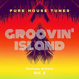 Album cover of Groovin' Island (Pure House Tunes), Vol. 2