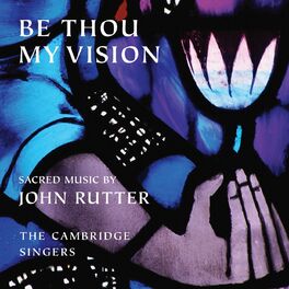Album cover of Be Thou My Vision: Sacred Music by John Rutter