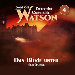 Album cover of Detective Constable Watson Folge 4 - Das Blöde unter der Sonne