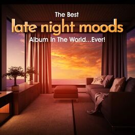 Album cover of The Best Late Night Moods Album In The World...Ever!