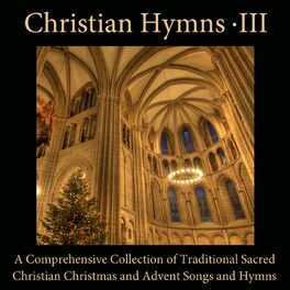 Album cover of Christian Hymns, Vol. 3: A Comprehensive Collection of Traditional Sacred Christian Christmas and Advent Songs and Hymns from the 
