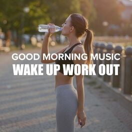 Album cover of Good Morning Music: Wake Up Workout