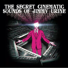 Album cover of The Secret Cinematic Sounds of Jimmy Urine