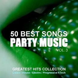 Album cover of 50 Best Songs Party Music, Vol. 3 (Greatest Hits Collection Dance, House, Electro, Progressive, Tech)