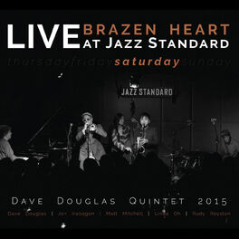 Album cover of Brazen Heart: Live at Jazz Standard Saturday (feat. Dave Douglas, Jon Irabagon, Matt Mitchell, Linda Oh, & Rudy Royston)