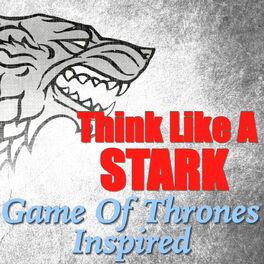 Album cover of Think Like A Stark - 'Game Of Thrones' Inspired
