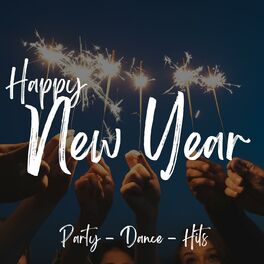 Album cover of Happy New Year - Party - Dance - Hits