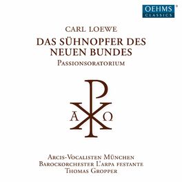 Album cover of Loewe: Das Sühnopfer des neuen Bundes
