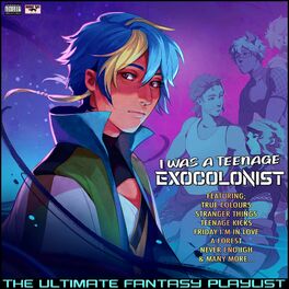 Album cover of I Was a Teenage Exocolonist The Ultimate Fantasy Playlist