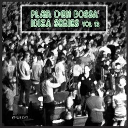 Album cover of Playa D'en Bossa Series, Vol. 12