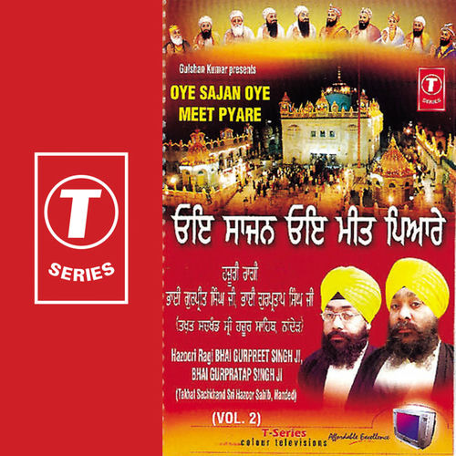 Bhai Gurpreet Singh Ji Oye Sajan Oye Meet Pyare Lyrics And Songs Deezer deezer