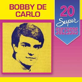 Album cover of 20 Super Sucessos: Bobby de Carlo
