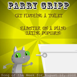 Album cover of Cat Flushing A Toilet: Parry Gripp Song of the Week for August 12, 2008 - Single