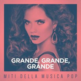 Album cover of Grande, grande, grande: Miti della musica pop