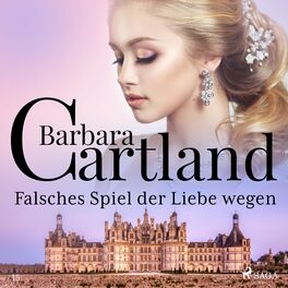 Album cover of Falsches Spiel der Liebe wegen (Die zeitlose Romansammlung von Barbara Cartland 15)
