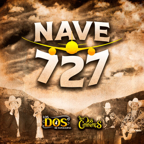 Los Dos Carnales - Nave 727: listen with lyrics | Deezer