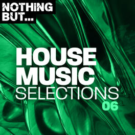 Album cover of Nothing But... House Music Selections, Vol. 06