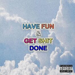 Album cover of Have Fun & Get Shit Done