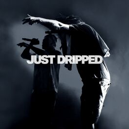 Album cover of Just Dripped