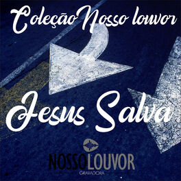 Album cover of Coleção Nosso Louvor: Jesus Salva