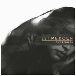 Album cover of Let Me Down (The Remixes)