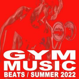 Album cover of Gym Music Beats Summer 2022 (Powerful Motivated Music for Your Aerobics, Fitness, Cardio and High Intensity Interval Training)