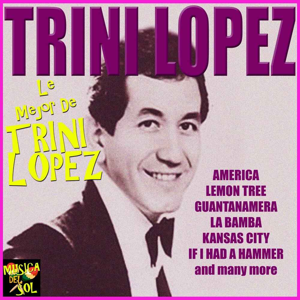 Trini Lopez. Трини Лопес Википедия.