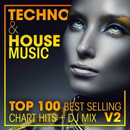Album cover of Techno & House Music Top 100 Best Selling Chart Hits + DJ Mix V2