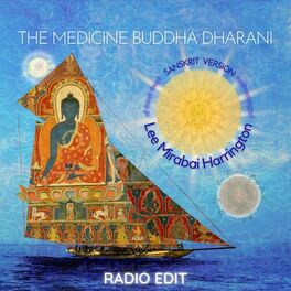 Album cover of The Medicine Buddha Dharani (Sanskrit Version) [Radio Edit]