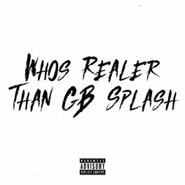 Album cover of Who's Realer Than GB Splash (feat. Moscow17, Incognito & Rampz)