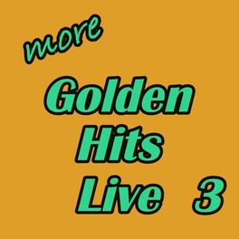 Album cover of More Golden Hits Live, Vol. 3
