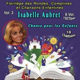 Album cover of Florilège des Rondes, Comptines et Chansons pour les enfants - 6 Vol. - 150 Titres (Vol. 3 - Isabelle Aubret chante pour les enfants - 18 Chansons)