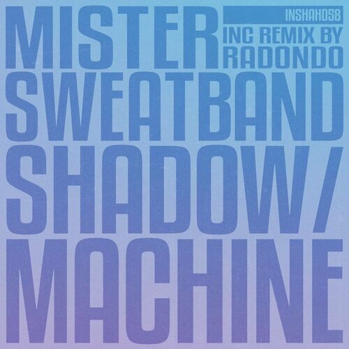 Mister Sweatband - Shadow / Machine (2022) MP3