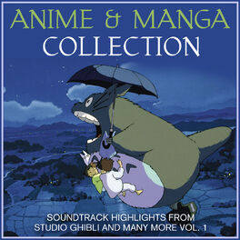 Album cover of Anime and Manga Collection - Soundtrack Highlights from Studio Ghibli and Many More Vol. 1