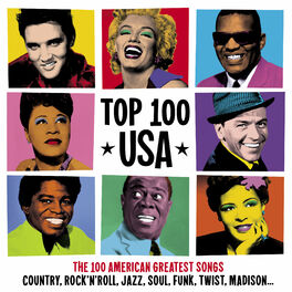 Album cover of Top 100 USA (The 100 American Greatest Songs: Country, Rock'n'Roll, Jazz, Soul, Funk, Twist, Madison...)