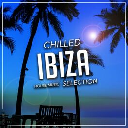 Album cover of Chilled Ibiza House Music Selection