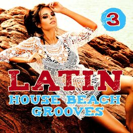 Album cover of Latin House Beach Grooves, Vol. 3