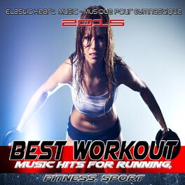 Album cover of Best Workout Music Hits for Running, Fitness, Sport (Elastic Heart Music - Musique pour Gymnastique 2015)