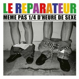 Album cover of Même pas un quart d'heure de sexe