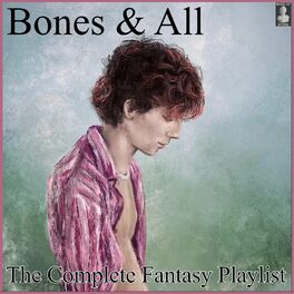 Album cover of Bones And All- The Complete Fantasy Playlist