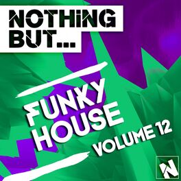 Album cover of Nothing But... Funky House, Vol. 12