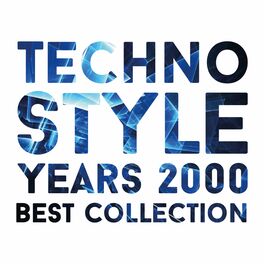 Album cover of Techno Style Years 2000 Best Collection (Album)