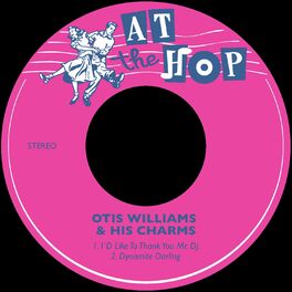 Otis Williams His Charms I D Like To Thank You Mr Dj Dynamite Darling Lyrics And Songs Deezer