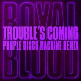 Album cover of Trouble’s Coming (Purple Disco Machine Remix)