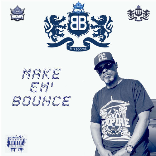 Big Boogie Make Em Bounce Lyrics And Songs Deezer