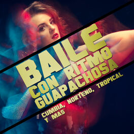 Album cover of Baile Con Ritmo Guapachosa: Cumbia, Norteno, Tropical y Mas