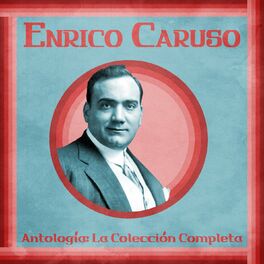 Enrico Caruso Antolog a La Colecci n Completa Remastered