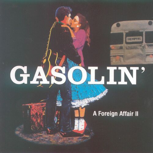 Gasolin' A Foreign Affair lyrics songs | Deezer